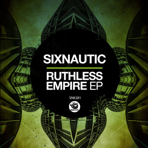 Sixnautic - Ruthless Empire EP [SNK281]